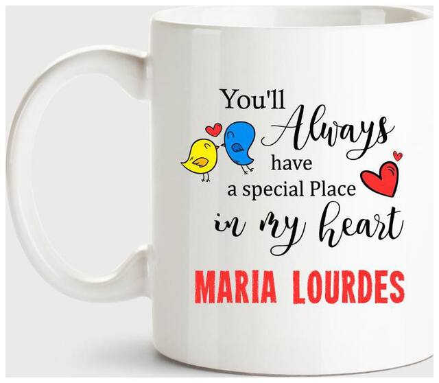 Maria Lourdes Always Have A Special Place In My Heart Love White Coffee Name Ceramic Mug