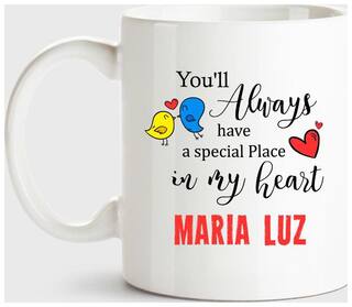 Maria Luz Always Have A Special Place In My Heart Love White Coffee Name Ceramic Mug