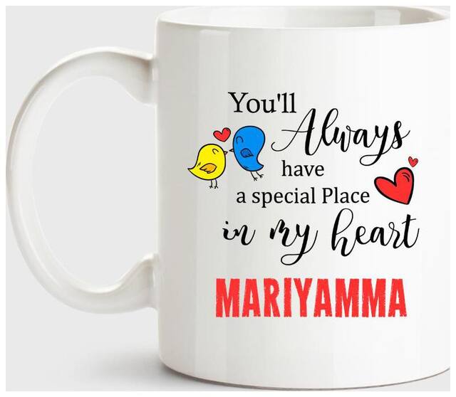 Mariyamma Always Have A Special Place In My Heart Love White Coffee Name Ceramic Mug