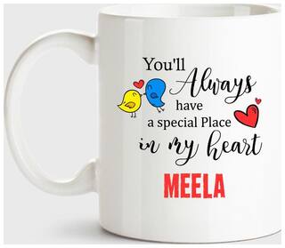 Meela Always Have A Special Place In My Heart Love White Coffee Name Ceramic Mug