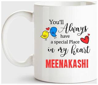 Meenakashi Always Have A Special Place In My Heart Love White Coffee Name Ceramic Mug