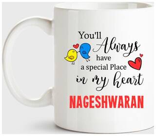 Nageshwaran Always Have A Special Place In My Heart Love White Coffee Name Ceramic Mug