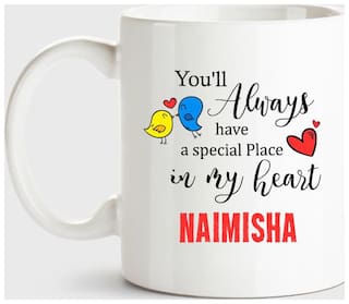 Naimisha Always Have A Special Place In My Heart Love White Coffee Name Ceramic Mug