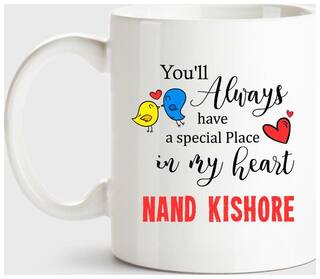 Nand Kishore Always Have A Special Place In My Heart Love White Coffee Name Ceramic Mug