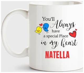 Natella Always Have A Special Place In My Heart Love White Coffee Name Ceramic Mug