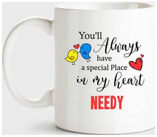 Needy Always Have A Special Place In My Heart Love White Coffee Name Ceramic Mug