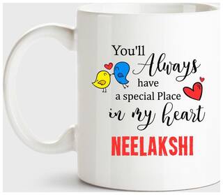 Neelakshi Always Have A Special Place In My Heart Love White Coffee Name Ceramic Mug