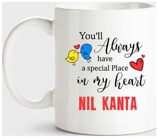 Nil Kanta Always Have A Special Place In My Heart Love White Coffee Name Ceramic Mug