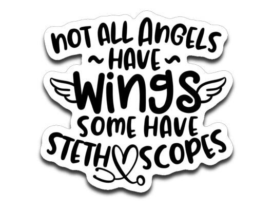 

Not All Angels Have Wings Some Have Stethoscopes Vinyl Decal Sticker