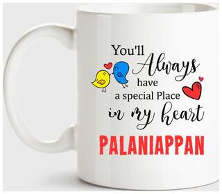 Palaniappan Always Have A Special Place In My Heart Love White Coffee Name Ceramic Mug