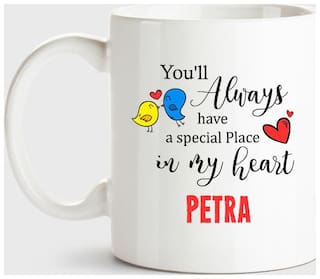 Petra Always Have A Special Place In My Heart Love White Coffee Name Ceramic Mug