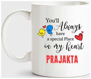 Prajakta Always Have A Special Place In My Heart Love White Coffee Name Ceramic Mug