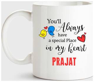 Prajat Always Have A Special Place In My Heart Love White Coffee Name Ceramic Mug