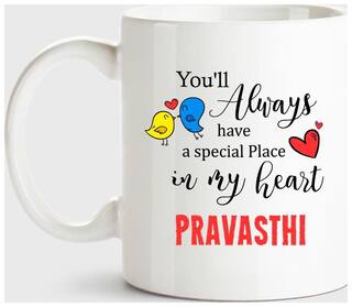 Pravasthi Always Have A Special Place In My Heart Love White Coffee Name Ceramic Mug