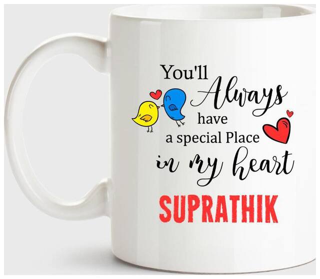 Suprathik Always Have A Special Place In My Heart Love White Coffee Name Ceramic Mug