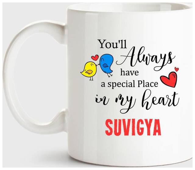 Suvigya Always Have A Special Place In My Heart Love White Coffee Name Ceramic Mug