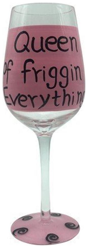 

The Crazy Me Queen of Frigging Everything Wine Glass