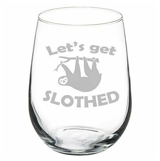 

Wine Glass Goblet Funny Sloth Let s Get Slothed (17 oz Stemless)