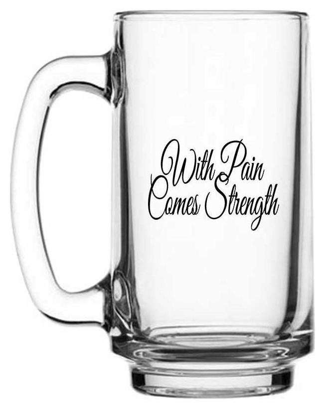 

With Pain Comes Strength Printed Juice Milk Cold Drinkds Beer Glass Mug by Juvixbuy