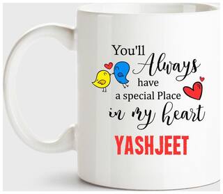 Yashjeet Always Have A Special Place In My Heart Love White Coffee Name Ceramic Mug