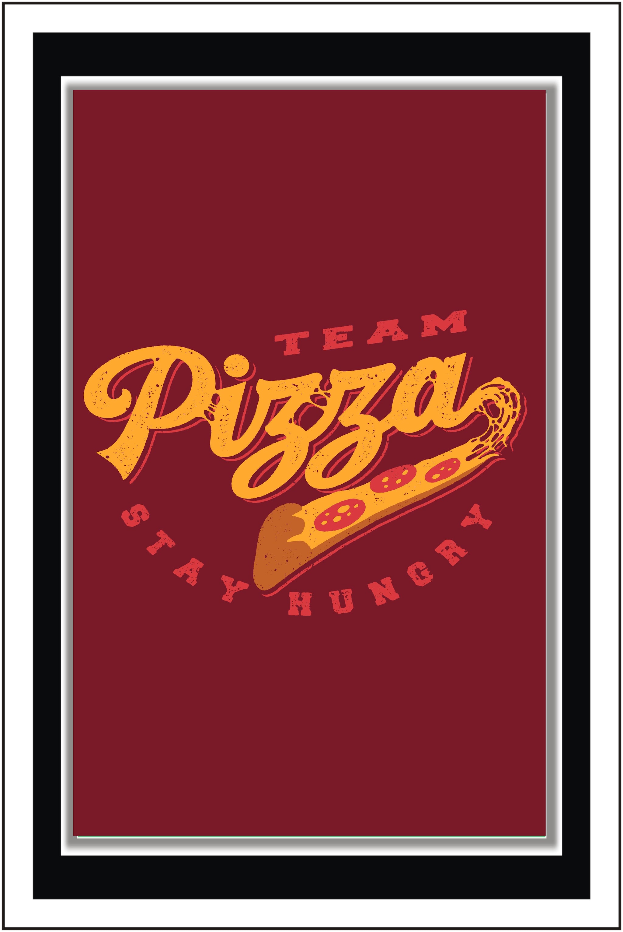 

Yogine Team pizza Stay Hungry - Paper Poster Wall Sticker Print Decor Print - Unframed Rolled -12 inches x 18 inches