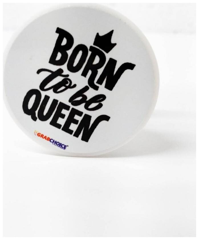 

GRABCHOICE Born To Be Queen White Pop Socket Mobile Holder