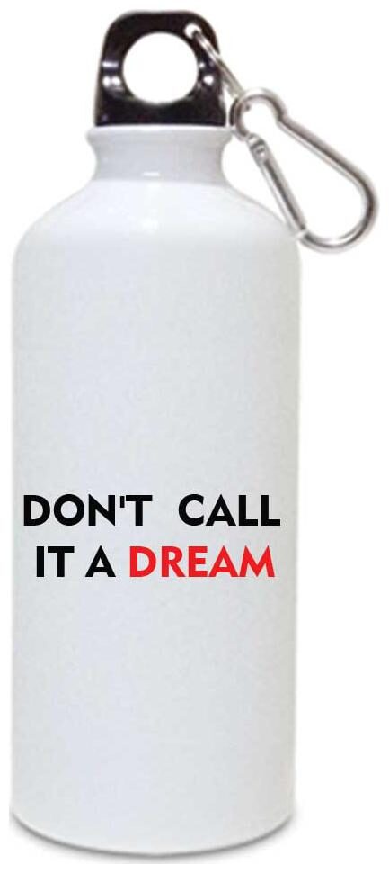 

Juvixbuy Don t call IT A DREAM Printed Water bottle Sipper bottle ( Aluminium ) 750ml